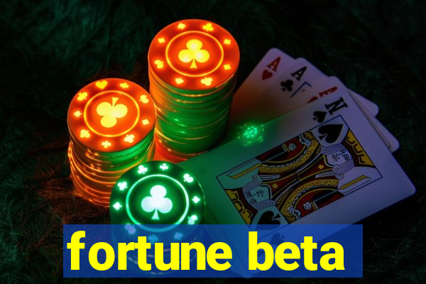 fortune beta